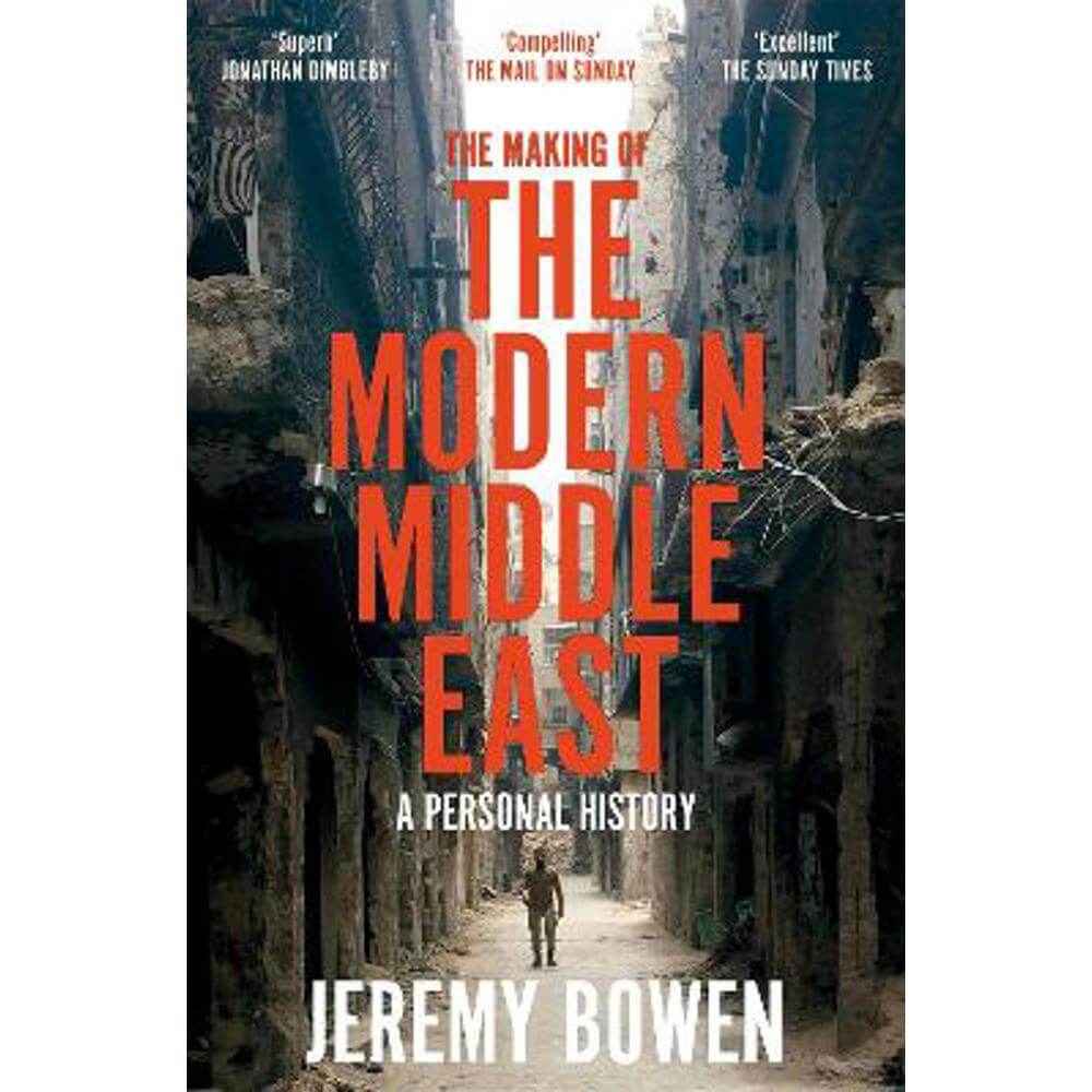 The Making of the Modern Middle East: A Personal History (Paperback) - Jeremy Bowen
